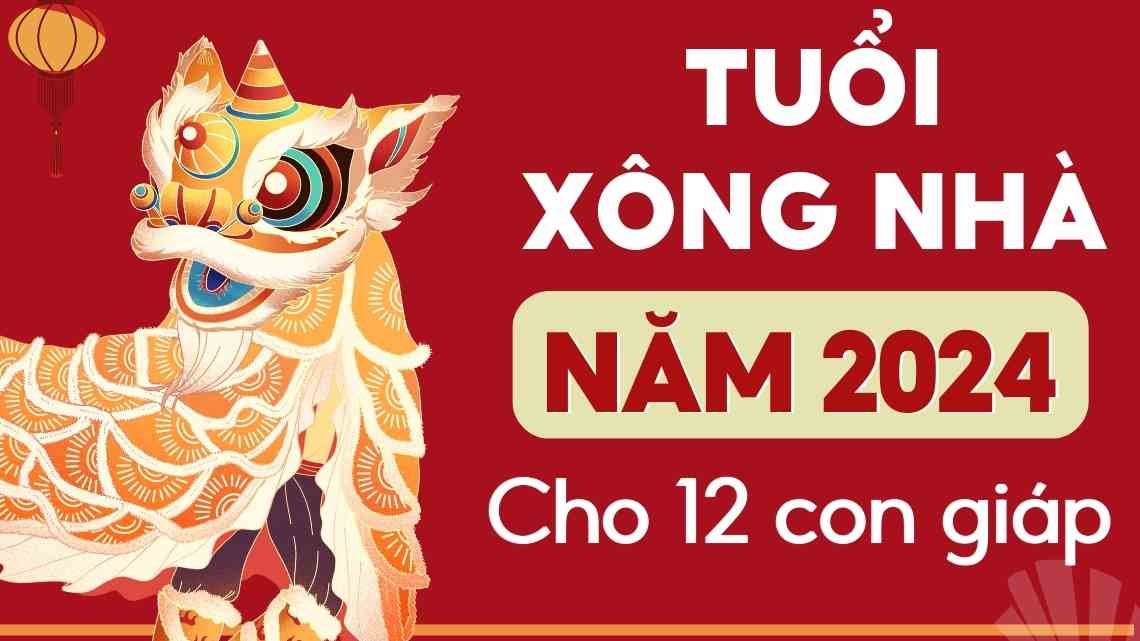 Tuổi nào xông đất, xông nhà gia chủ đại cát, đại lộc năm 2024?