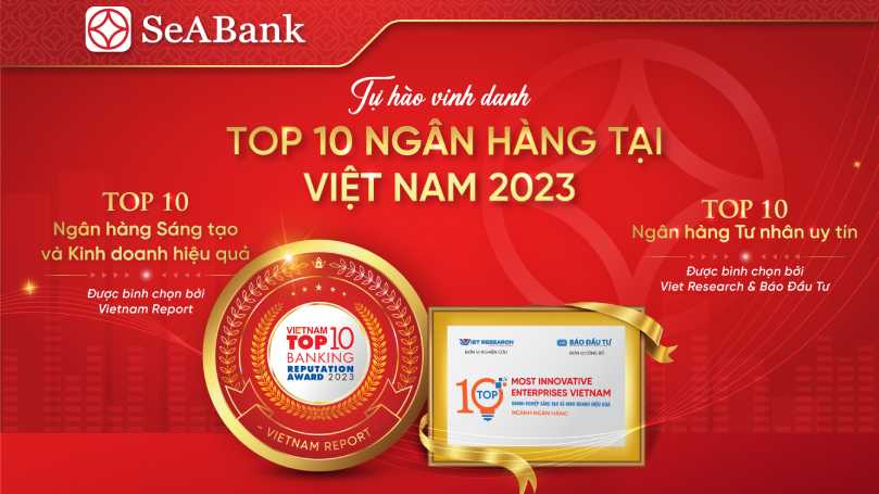 SeABank được vinh danh trong Top 10 Ngân hàng sáng tạo và kinh doanh hiệu quả và Top 10 Ngân hàng tư nhân uy tín 2023