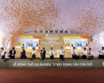 Động thổ cầu Cần Giờ: “Cú đấm thép” hạ tầng mở chu kỳ tăng trưởng mới cho bất động sản biển phía Nam TP.HCM