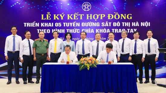 Hà Nội ký kết hợp đồng thực hiện 5 tuyến đường sắt đô thị theo hình thức chìa khóa trao tay