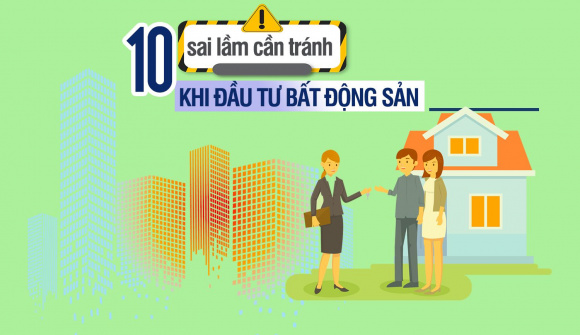 [Infographic] 10 sai lầm cần tránh khi đầu tư bất động sản