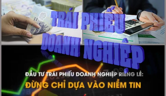 Trái phiếu doanh nghiệp riêng lẻ: Tiềm ẩn nhiều rủi ro