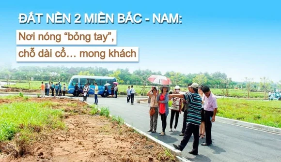 Thị trường đất nền 2 miền Bắc - Nam: Nơi nóng “bỏng tay”, chỗ dài cổ… mong khách