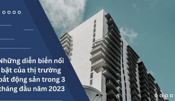 Thị trường bất động sản quý đầu năm 2023: Dấu ấn hàng loạt chính sách hỗ trợ