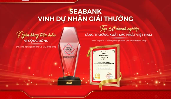 SeABank được vinh danh Ngân hàng tiêu biểu vì cộng đồng 2022 và Top 50 Doanh nghiệp tăng trưởng xuất sắc nhất Việt Nam